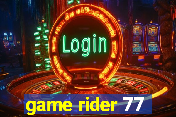 game rider 77